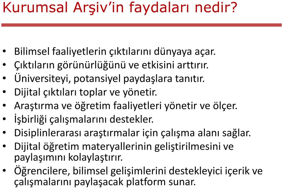 İşbirliği çalışmalarını destekler. Disiplinlerarası araştırmalar için çalışma alanı sağlar.