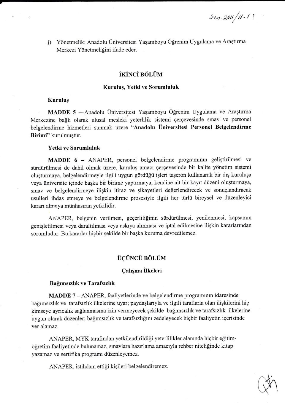 personel belgelendirme hizmetleri sunmak izere "Anadolu Universitesi Personel Belgelendirme Birimi" kurulmugtur.