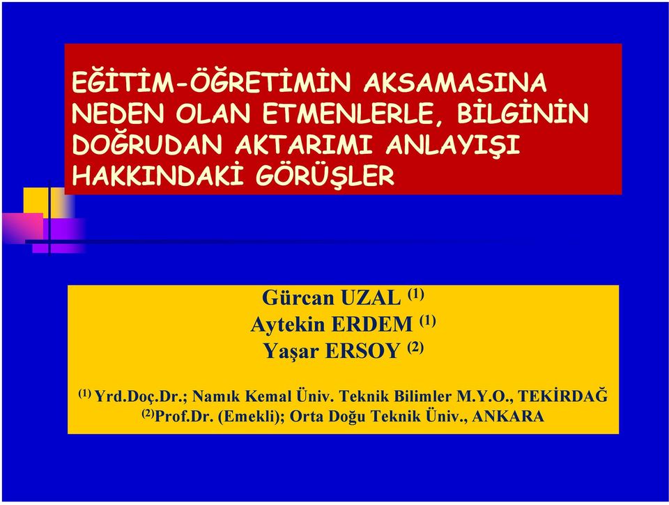 (1) Yaşar ERSOY (2) (1) Yrd.Doç.Dr.;.; Namık Kemal Üniv.