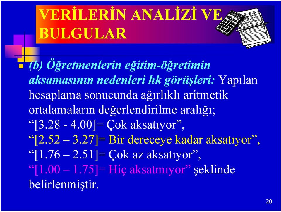 değerlendirilme aralığı; [3.28-4.00]= Çok aksatıyor, [2.52 3.