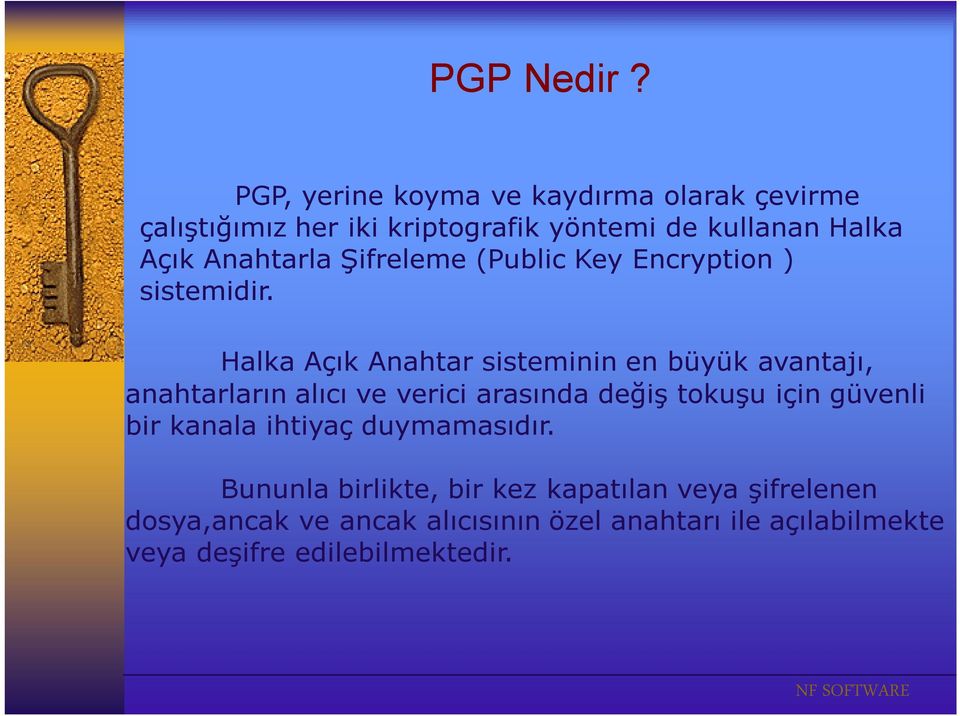 Anahtarla Şifreleme (Public Key Encryption ) sistemidir.