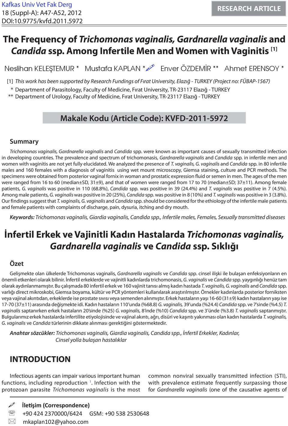 Elazığ - TURKEY (Project no: FÜBAP-1567) * Department of Parasitology, Faculty of Medicine, Fırat University, TR-23117 Elazığ - TURKEY ** Department of Urology, Faculty of Medicine, Fırat University,