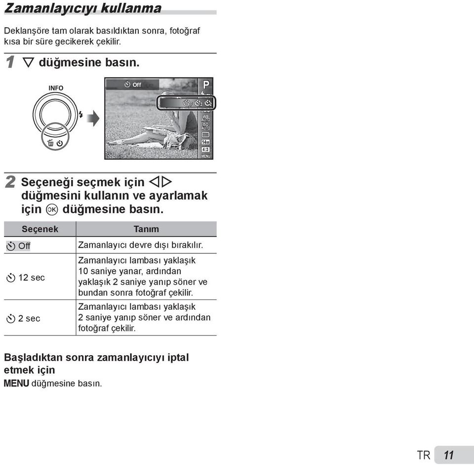 Seçenek Y Off Y 12 sec Y 2 sec Tanım Zamanlayıcı devre dışı bırakılır.