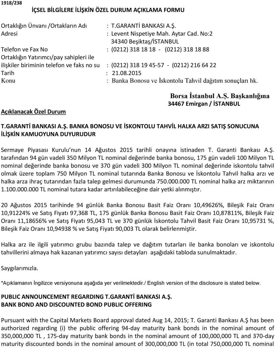 Tarih : 2.08.205 Konu : Banka Bonosu ve İskontolu Tahvil dağıtım sonuçları hk. Açıklanacak Özel Durum Borsa İstanbul A.Ş.