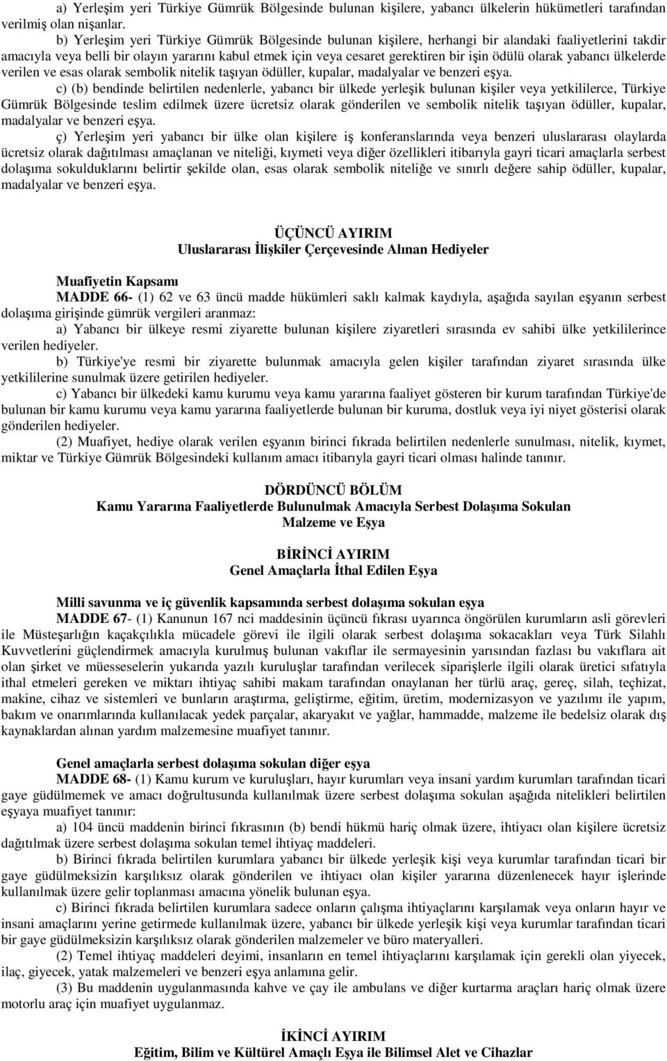 ödülü olarak yabancı ülkelerde verilen ve esas olarak sembolik nitelik taşıyan ödüller, kupalar, madalyalar ve benzeri eşya.