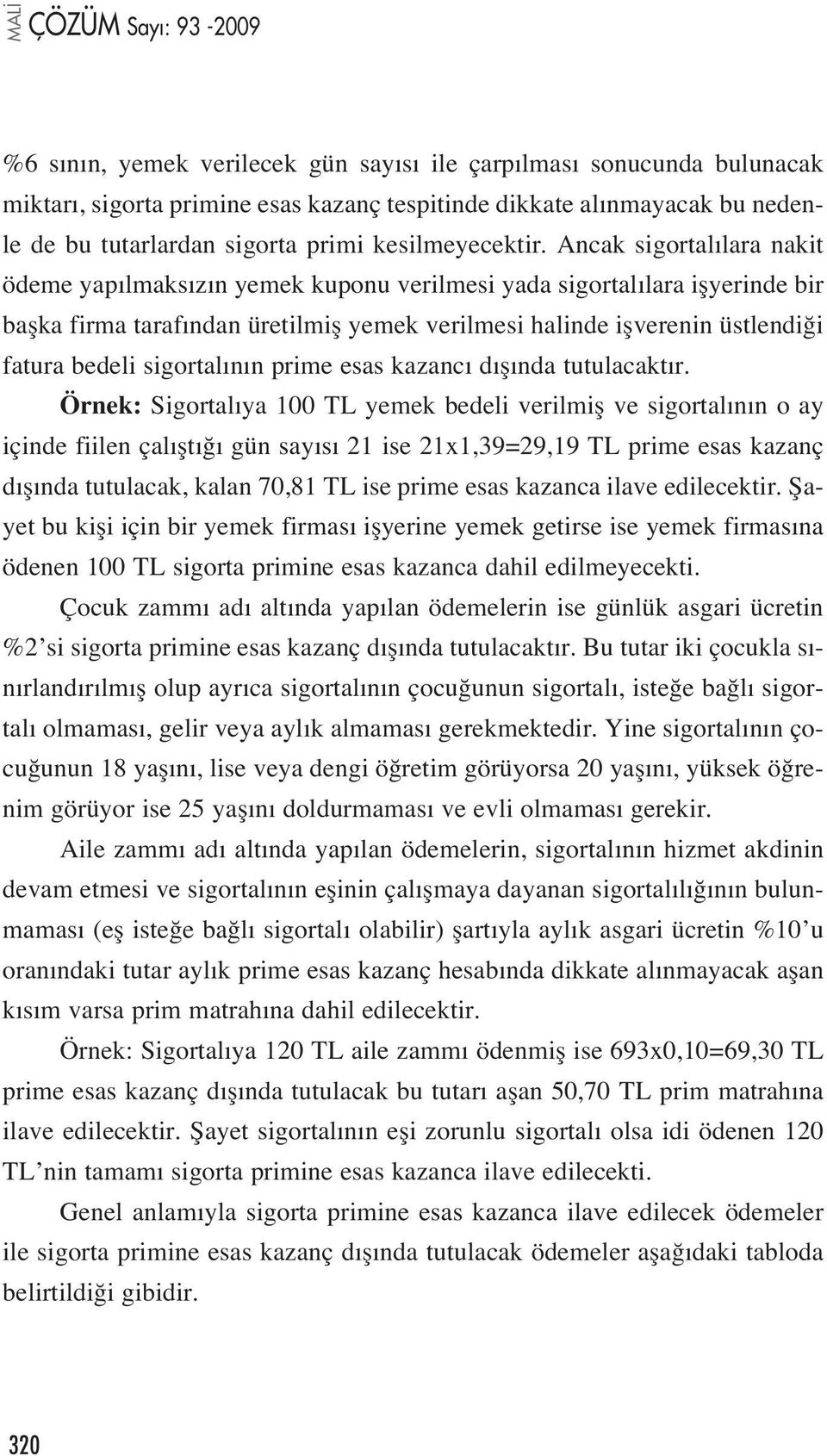 sigortal n n prime esas kazanc d fl nda tutulacakt r.