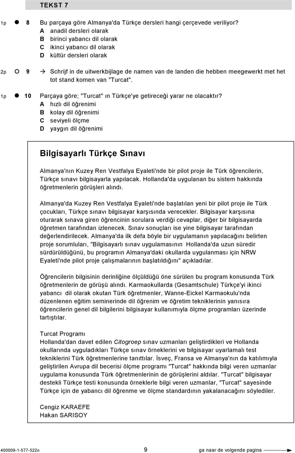 stand komen van "Turcat". 1p 10 Parçaya göre; "Turcat" ın Türkçe'ye getireceği yarar ne olacaktır?