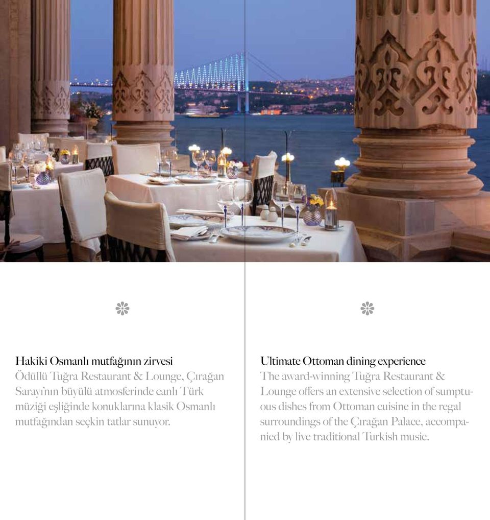 Ultimate Ottoman dining experience The award-winning Tuğra Restaurant & Lounge offers an extensive selection