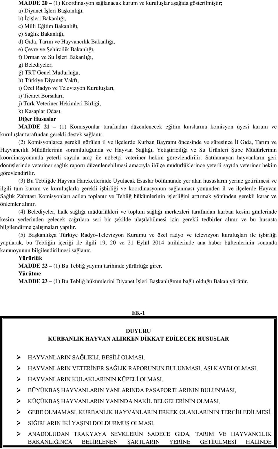 Ticaret Borsaları, j) Türk Veteriner Hekimleri Birliği, k) Kasaplar Odası.