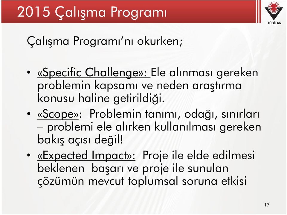 «Scope»: Problemin tanımı, odağı, sınırları problemi ele alırken kullanılması gereken bakış