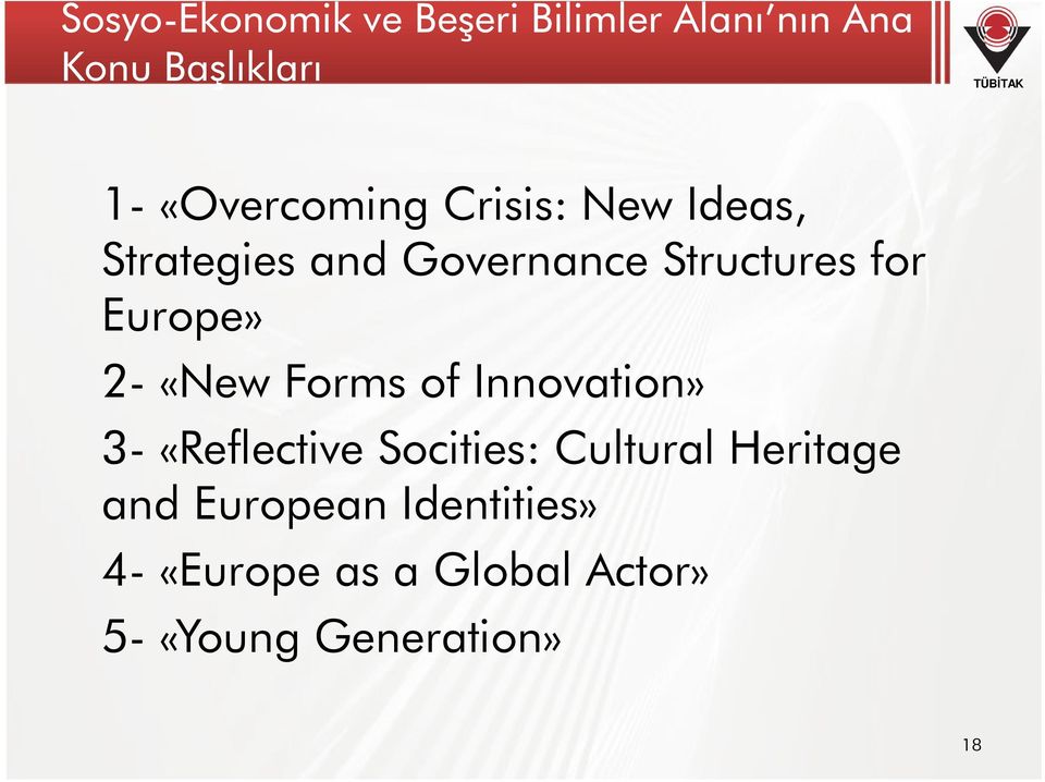 Europe» 2- «New Forms of Innovation» 3- «Reflective Socities: Cultural