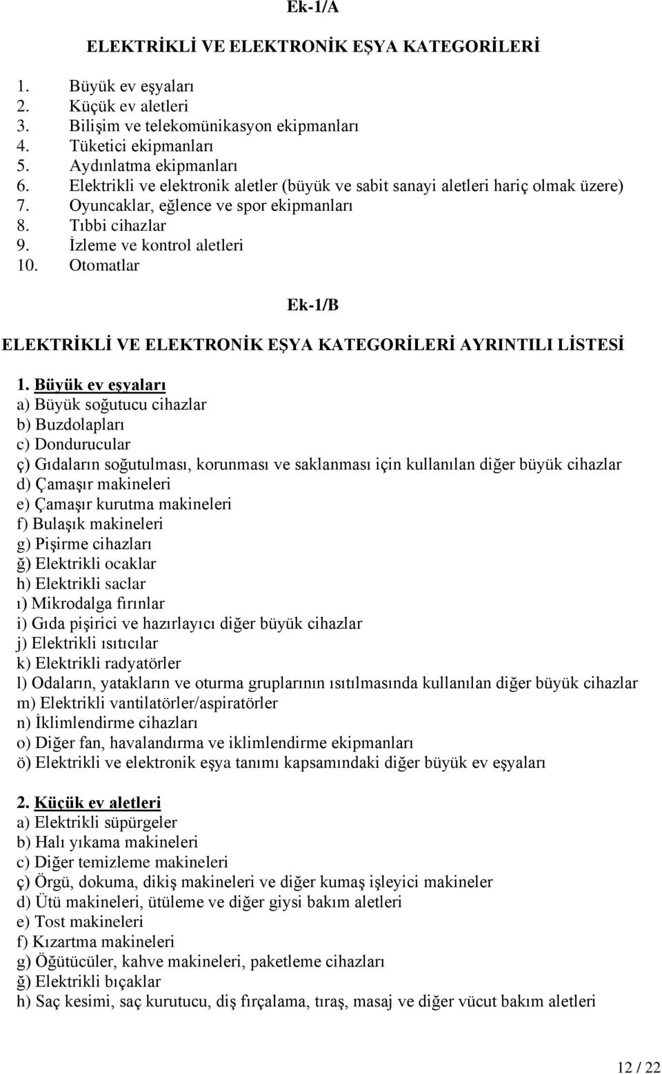Otomatlar Ek-1/B ELEKTRĠKLĠ VE ELEKTRONĠK EġYA KATEGORĠLERĠ AYRINTILI LĠSTESĠ 1.