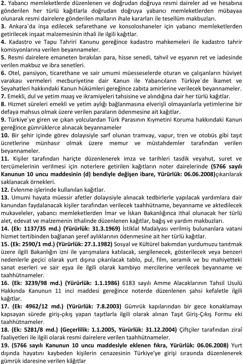 Ankara`da inşa edilecek sefarethane ve konsoloshaneler için yabancı memleketlerden getirilecek inşaat malzemesinin ithali ile ilgili kağıtlar. 4.