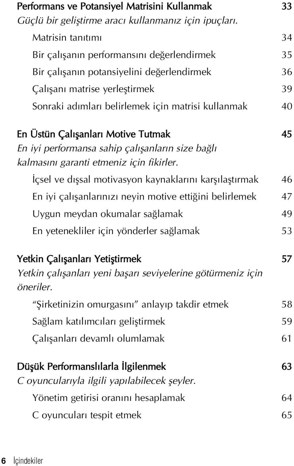 En Üstün Çal flanlar Motive Tutmak 45 En iyi performansa sahip çal flanlar n size ba l kalmas n garanti etmeniz için fikirler.