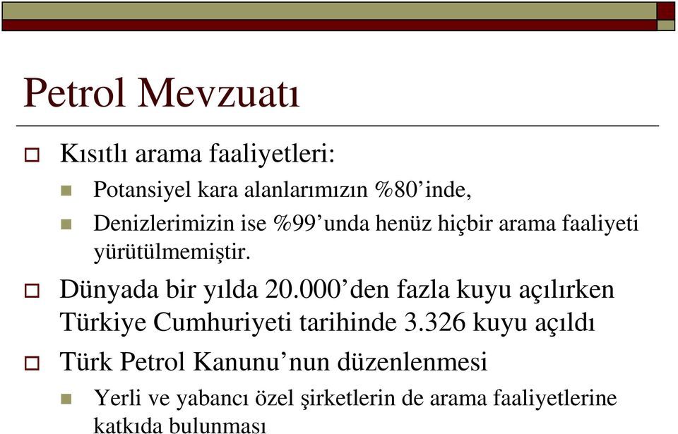 Dünyada bir yılda 20.000 den fazla kuyu açılırken Türkiye Cumhuriyeti tarihinde 3.