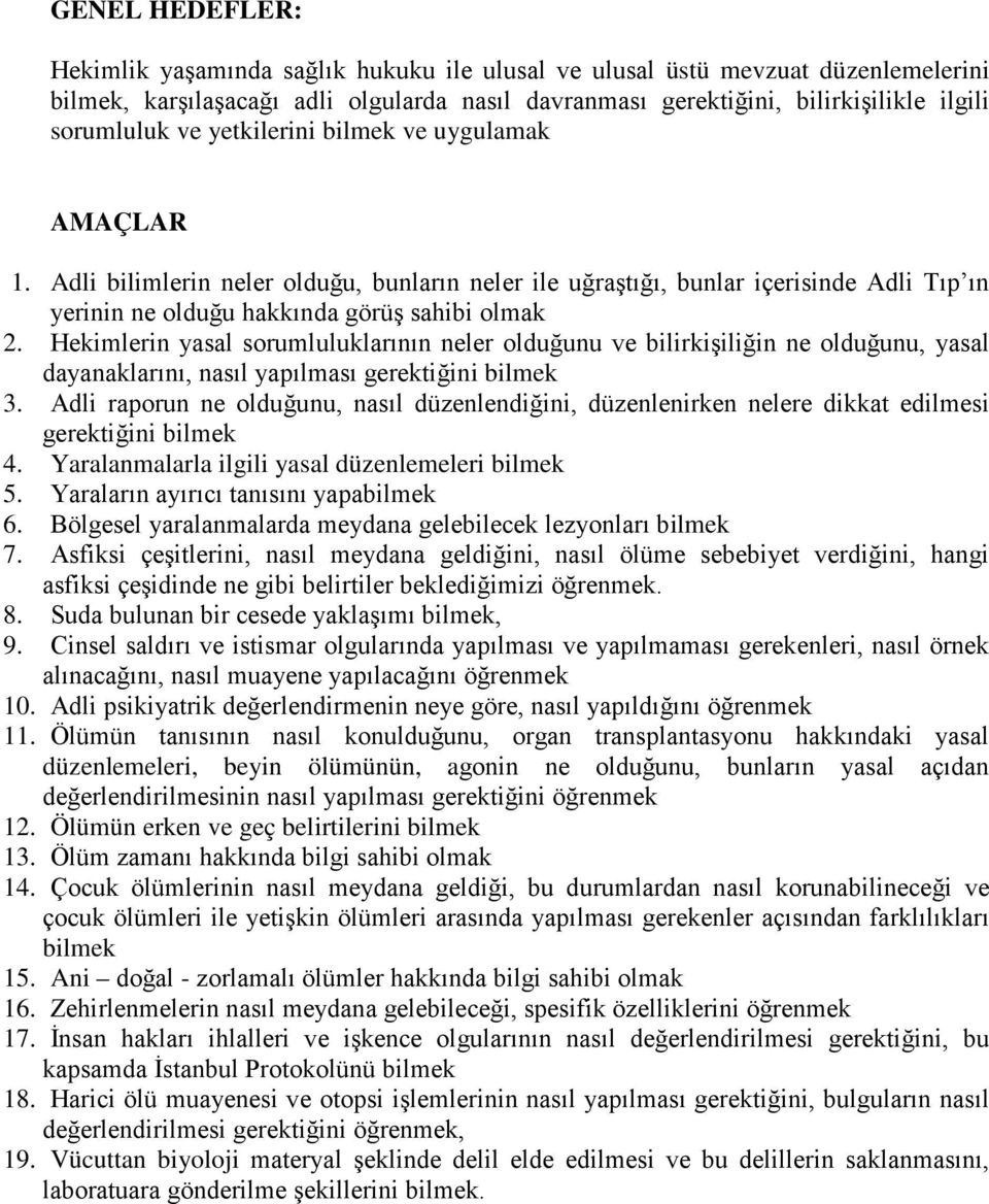 Hekimlerin yasal sorumluluklarının neler olduğunu ve bilirkişiliğin ne olduğunu, yasal dayanaklarını, nasıl yapılması gerektiğini bilmek 3.