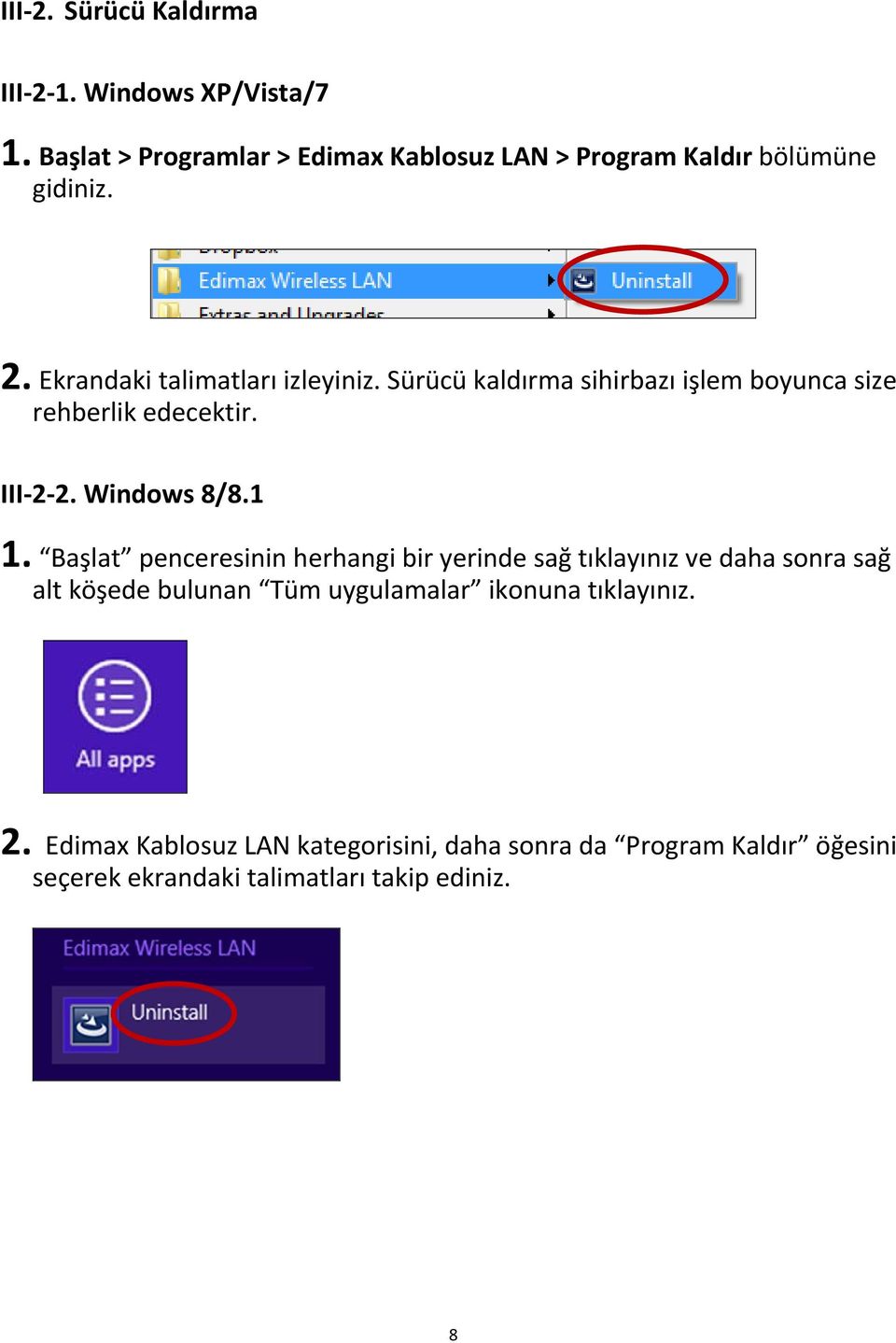 Sürücü kaldırma sihirbazı işlem boyunca size rehberlik edecektir. III 2 2. Windows 8/8.1 1.