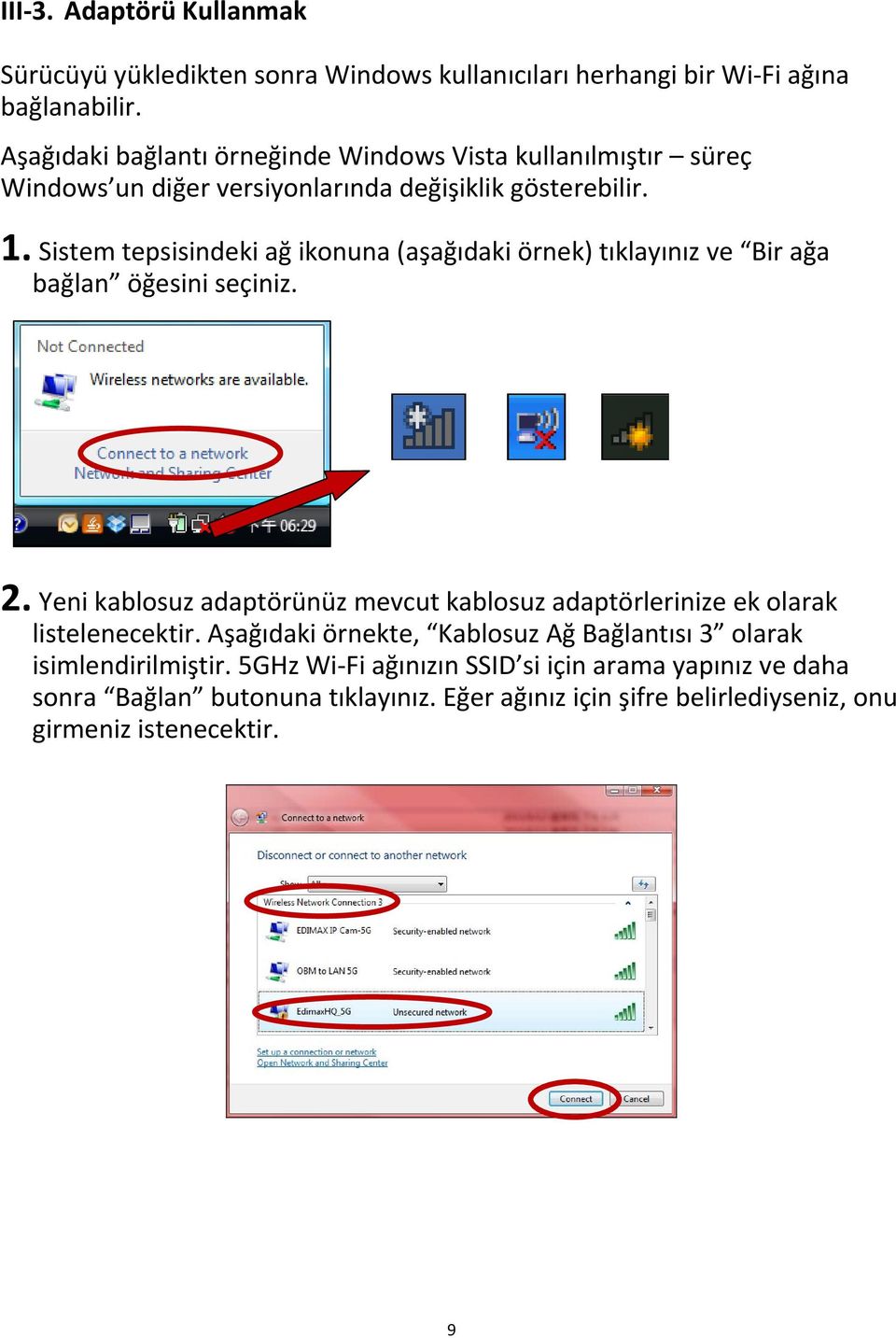 Sistem tepsisindeki ağ ikonuna (aşağıdaki örnek) tıklayınız ve Bir ağa bağlan öğesini seçiniz. 2.