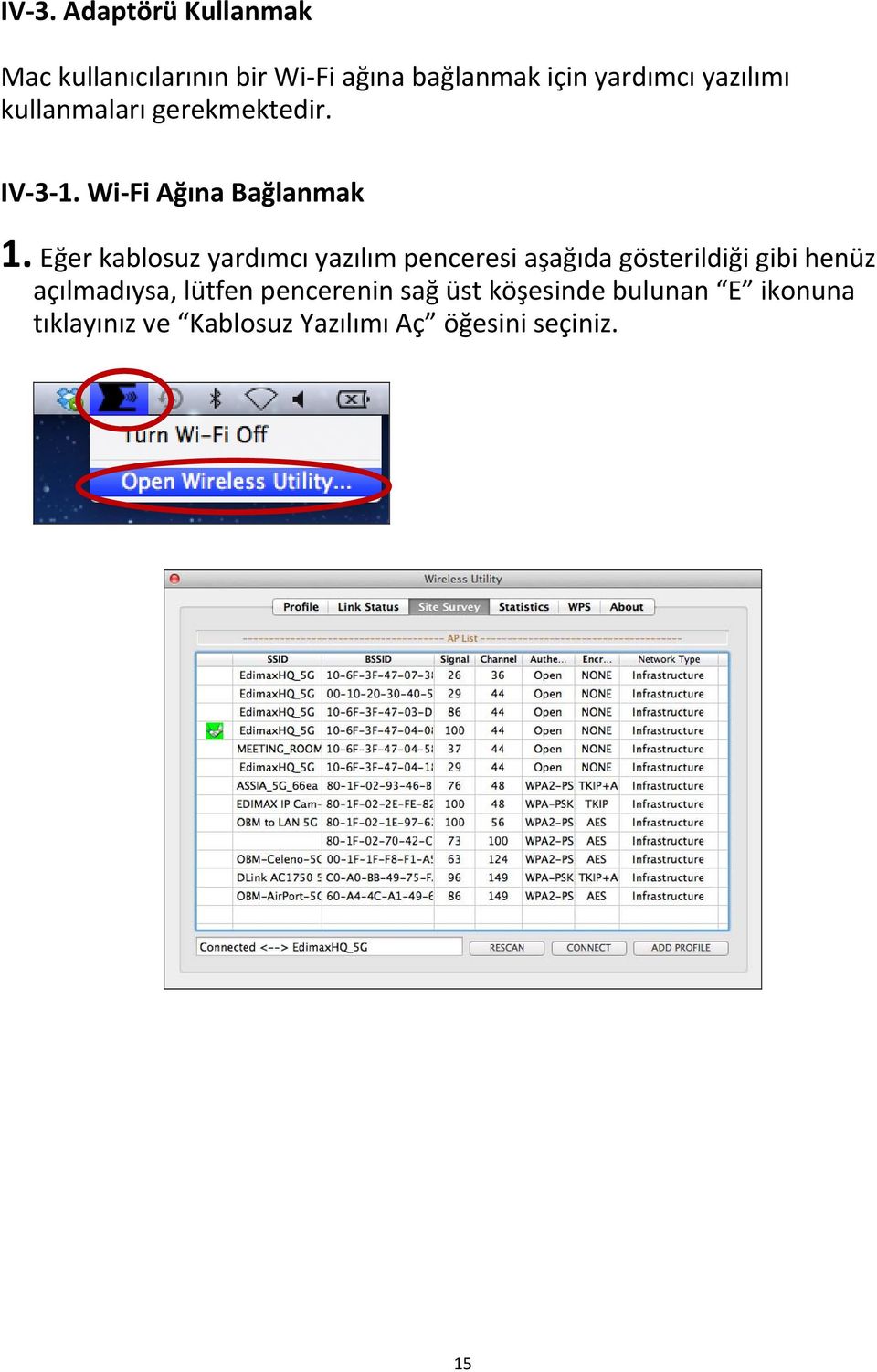 Eğer kablosuz yardımcı yazılım penceresi aşağıda gösterildiği gibi henüz açılmadıysa,