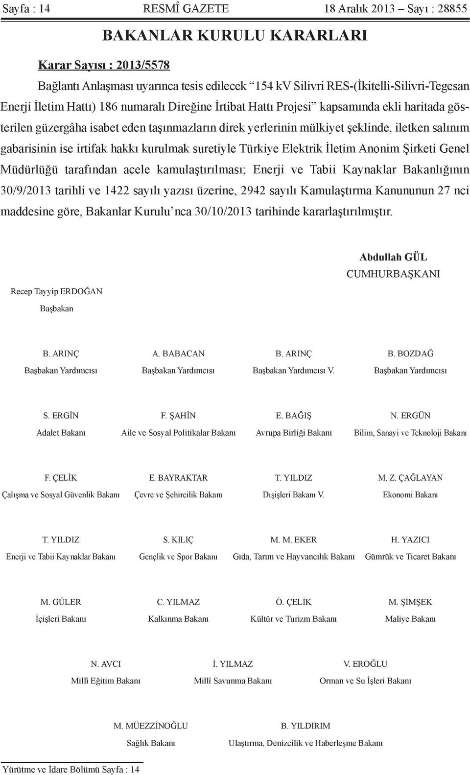 irtifak hakkı kurulmak suretiyle Türkiye Elektrik İletim Anonim Şirketi Genel Müdürlüğü tarafından acele kamulaştırılması; Enerji ve Tabii Kaynaklar Bakanlığının 30/9/2013 tarihli ve 1422 sayılı