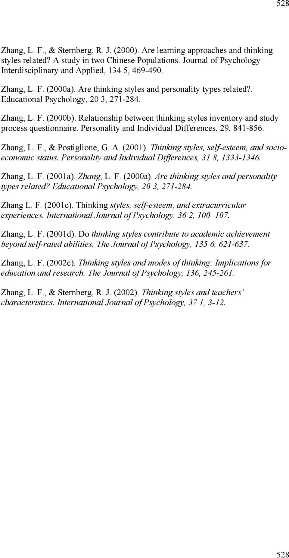 Relationship between thinking styles inventory and study process questionnaire. Personality and Individual Differences, 29, 841-86. Zhang, L. F., & Postiglione, G. A. (21).