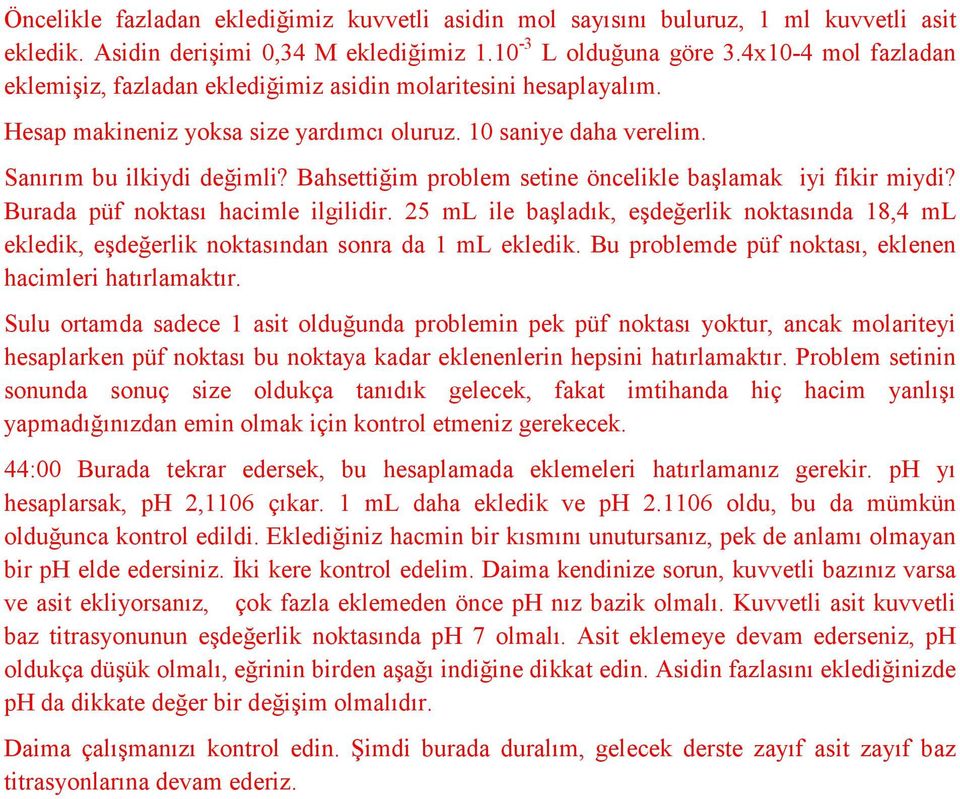 Bahsettiğim problem setine öncelikle başlamak iyi fikir miydi? Burada püf noktası hacimle ilgilidir.