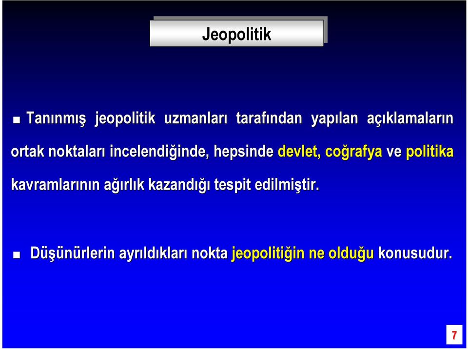 devlet, coğrafya ve politika kavramlarının n ağıa ğırlık k kazandığı