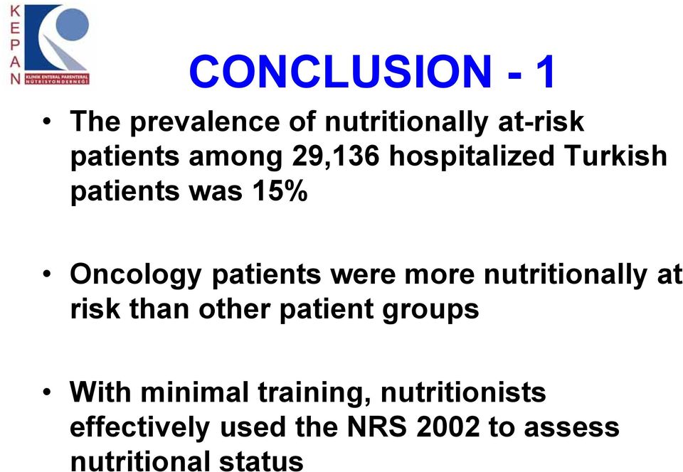 more nutritionally at risk than other patient groups With minimal