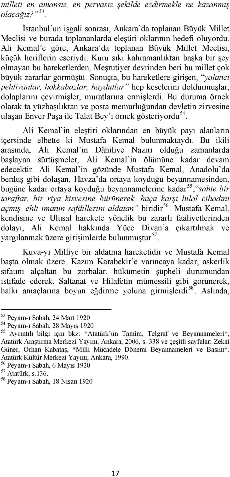 Ali Kemal e göre, Ankara da toplanan Büyük Millet Meclisi, küçük heriflerin eseriydi.