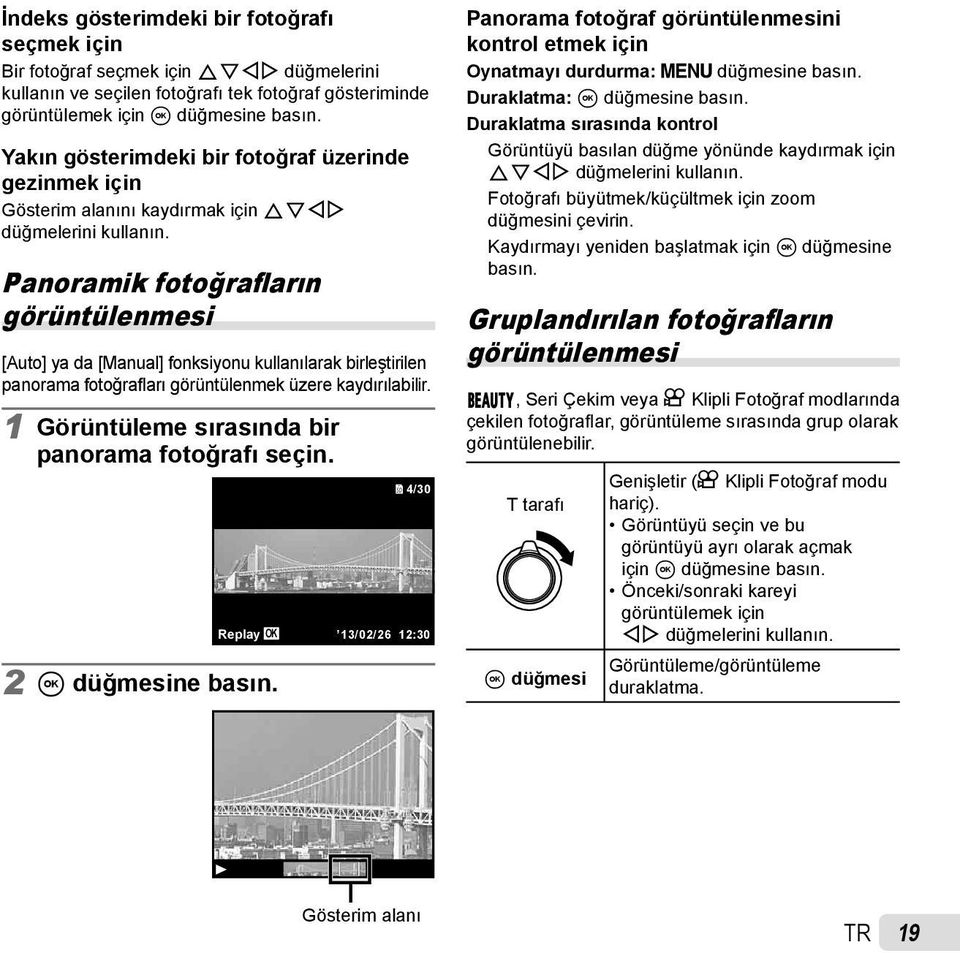 Panoramik fotoğrafların görüntülenmesi [Auto] ya da [Manual] fonksiyonu kullanılarak birleştirilen panorama fotoğrafları görüntülenmek üzere kaydırılabilir.