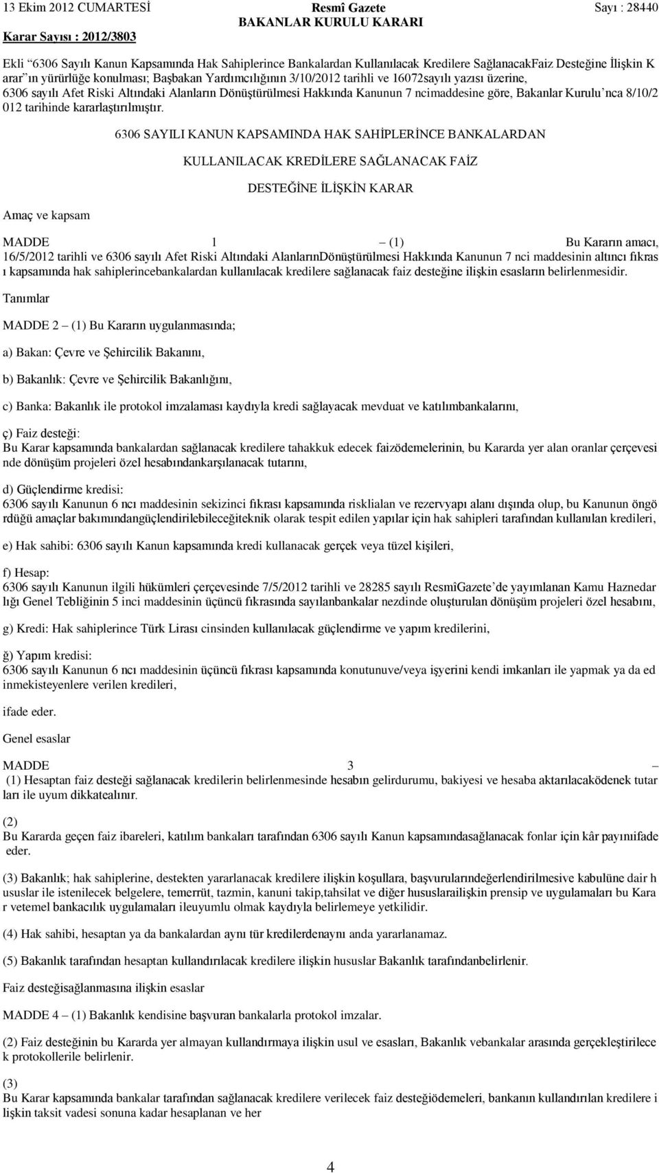 ncimaddesine göre, Bakanlar Kurulu nca 8/10/2 012 tarihinde kararlaştırılmıştır.