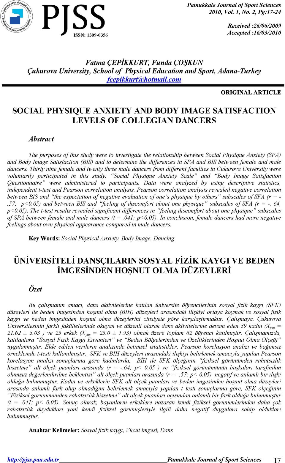 com ORIGINAL ARTICLE SOCIAL PHYSIQUE ANXIETY AND BODY IMAGE SATISFACTION LEVELS OF COLLEGIAN DANCERS Abstract The purposes of this study were to investigate the relationship between Social Physique