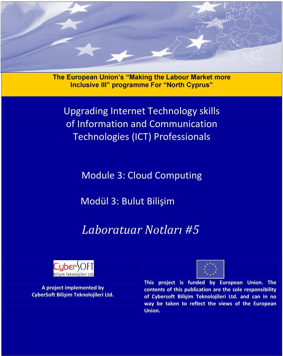 project implemented by CyberSoft Bilişim Teknolojileri Ltd. This project is funded by European Union.