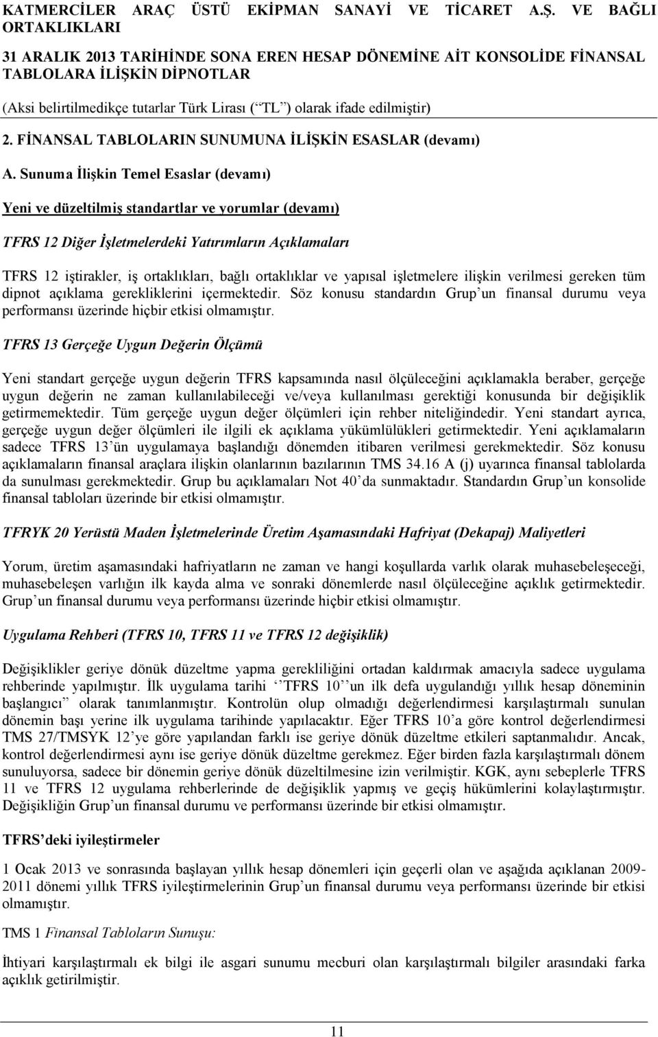 ortaklıklar ve yapısal işletmelere ilişkin verilmesi gereken tüm dipnot açıklama gerekliklerini içermektedir.