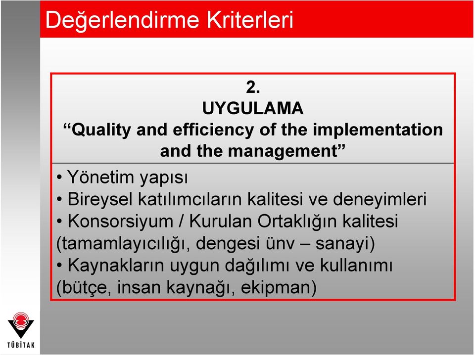 Yönetim yapısı Bireysel katılımcıların kalitesi ve deneyimleri Konsorsiyum /