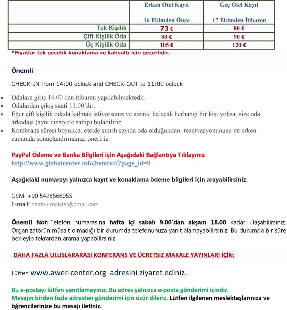 Eğer çift kişilik odada kalmak istiyorsanız ve sizinle kalacak herhangi bir kişi yoksa, size oda arkadaşı (aynı cinsiyete sahip) bulabiliriz.