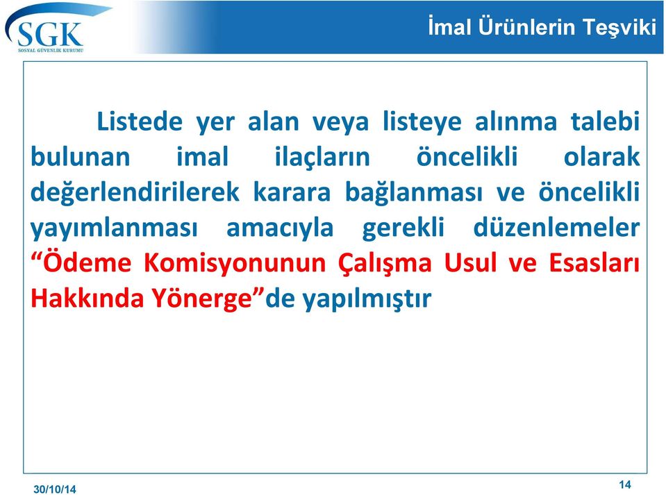 bağlanması ve öncelikli yayımlanması amacıyla gerekli düzenlemeler