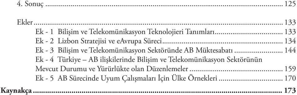 .. 134 Ek - 3 Bilişim ve Telekomünikasyon Sektöründe AB Müktesabatı.