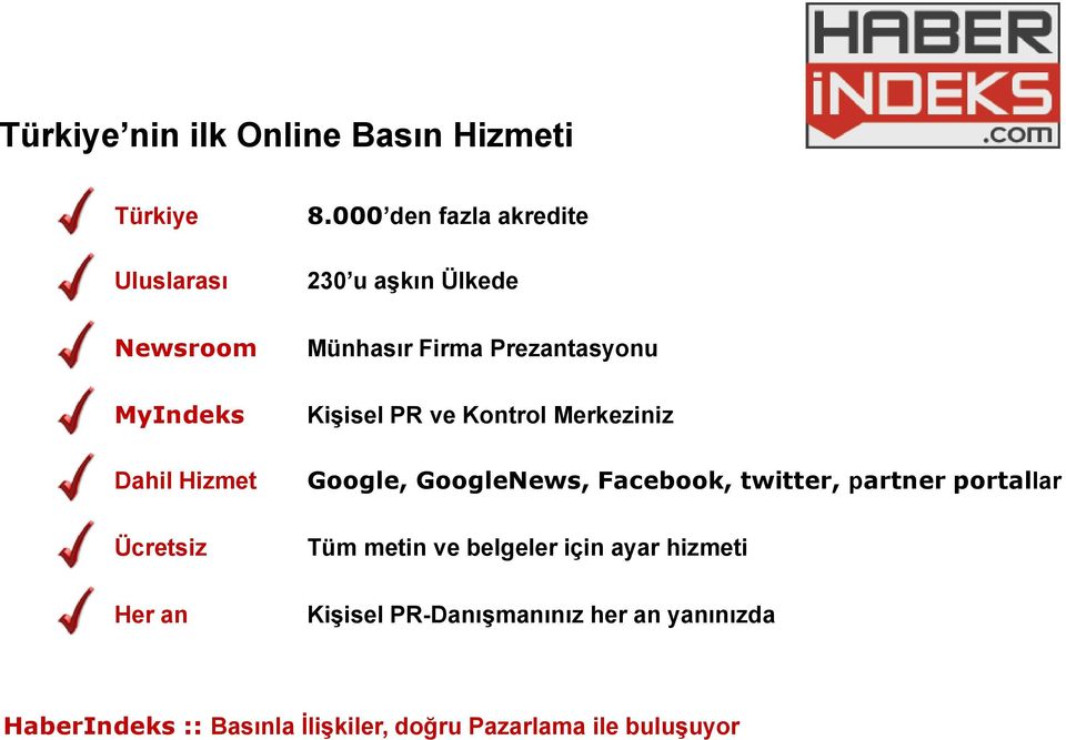 Google, GoogleNews, Facebook, twitter, partner portallar Tüm metin ve belgeler için ayar hizmeti Her an