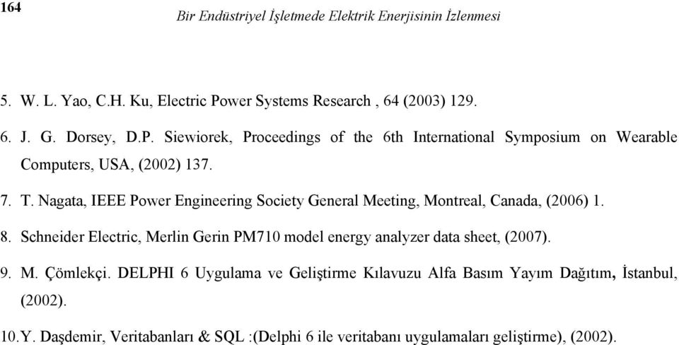 7. T. Nagata, IEEE Power Engineering Society General Meeting, Montreal, Canada, (2006) 1. 8.