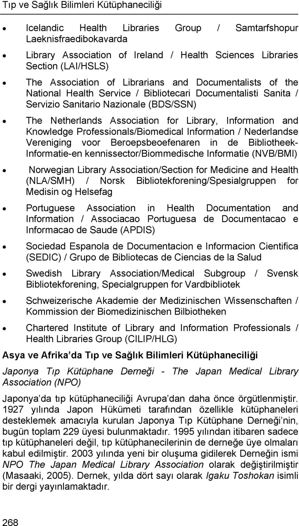 Information and Knowledge Professionals/Biomedical Information / Nederlandse Vereniging voor Beroepsbeoefenaren in de Bibliotheek- Informatie-en kennissector/biommedische Informatie (NVB/BMI)