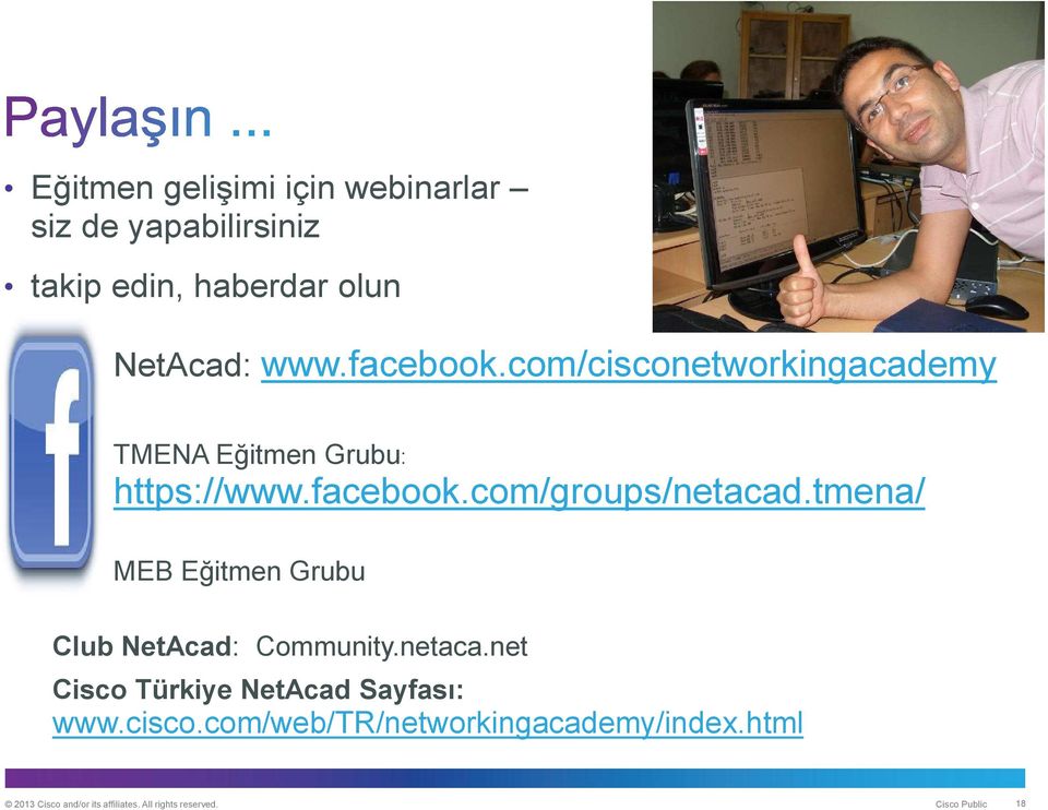 tmena/ MEB Eğitmen Grubu Club NetAcad: Community.netaca.net Cisco Türkiye NetAcad Sayfası: www.cisco.