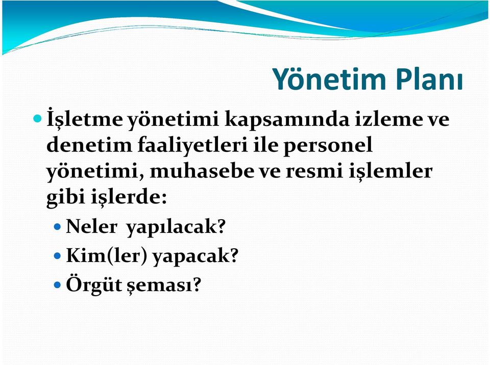 yönetimi, muhasebe ve resmi işlemler gibi