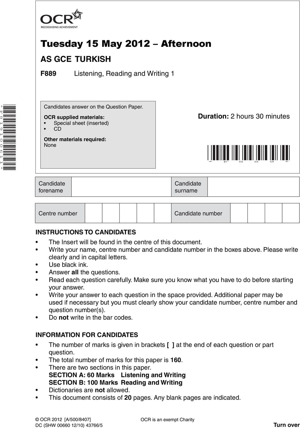 document. Write your name, centre number and candidate number in the boxes above. Please write clearly and in capital letters. Use black ink. nswer all the questions. Read each question carefully.