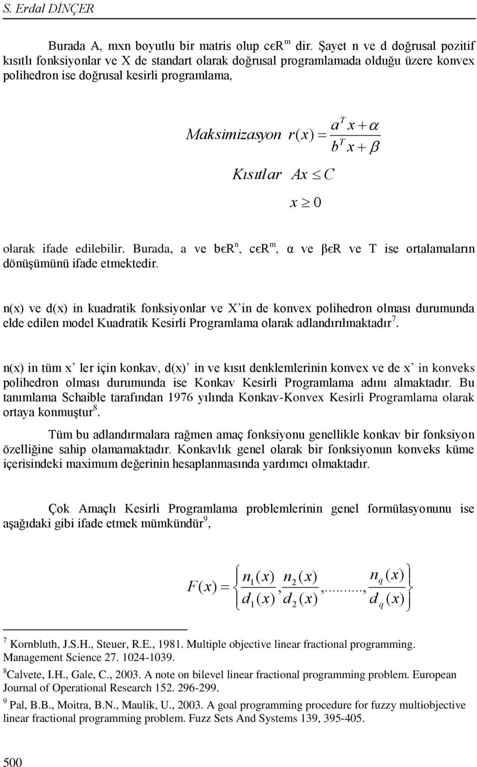 Buraa, a ve bєr, cєr m, α ve βєr ve T se ortalamaları öüşümüü fae etmekter. ve kuaratk foksolar ve X e kove polhero olması urumua ele ele moel Kuaratk Kesrl Programlama olarak alaırılmaktaır 7.