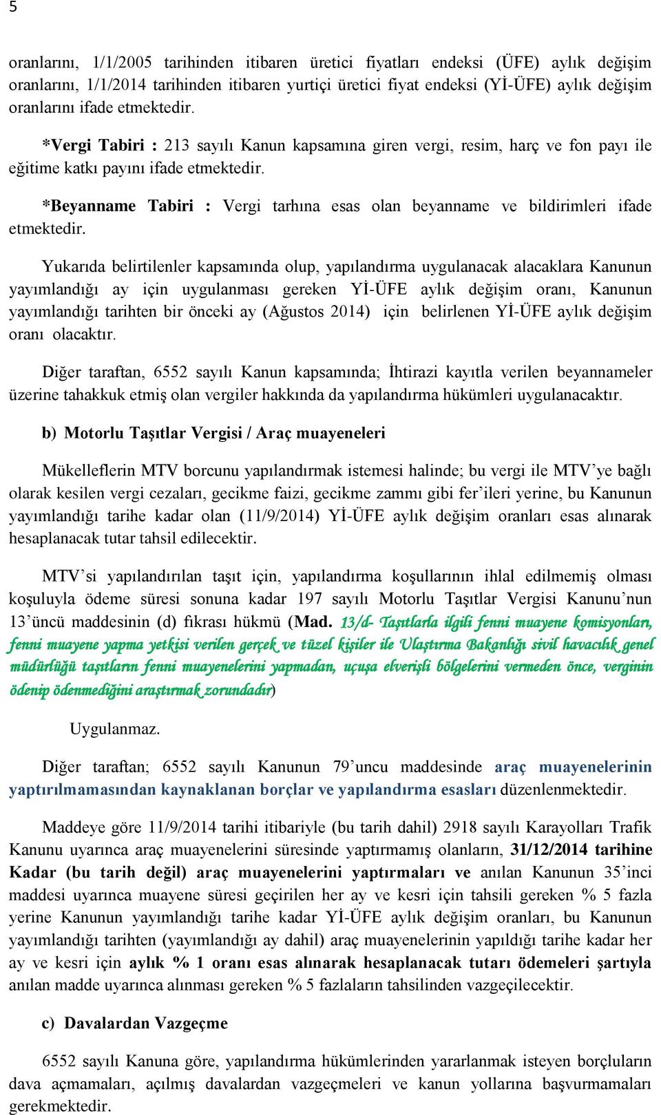 *Beyanname Tabiri : Vergi tarhına esas olan beyanname ve bildirimleri ifade etmektedir.