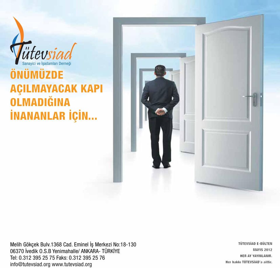 B Yenimahalle/ ANKARA- TÜRKÝYE Tel: 0.312 395 25 75 Faks: 0.312 395 25 76 info@tutevsiad.