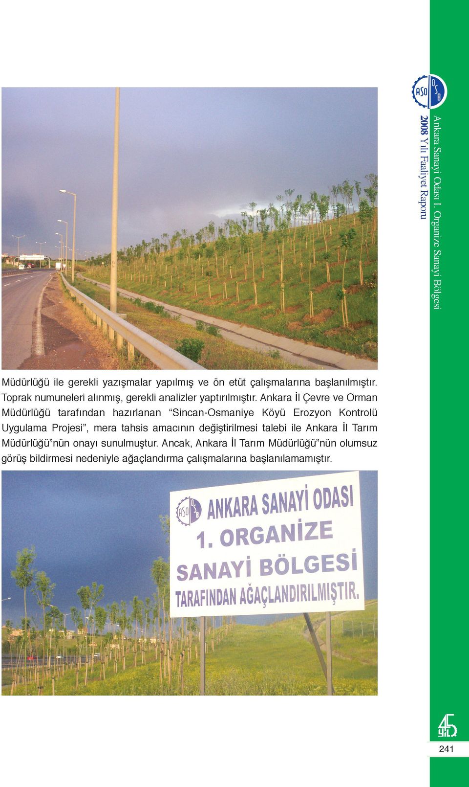 Ankara İl Çevre ve Orman Müdürlüğü tarafından hazırlanan Sincan-Osmaniye Köyü Erozyon Kontrolü Uygulama Projesi, mera