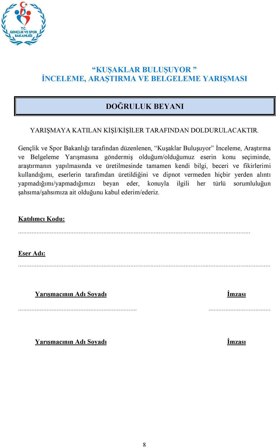 araştırmanın yapılmasında ve üretilmesinde tamamen kendi bilgi, beceri ve fikirlerimi kullandığımı, eserlerin tarafımdan üretildiğini ve dipnot vermeden hiçbir yerden alıntı