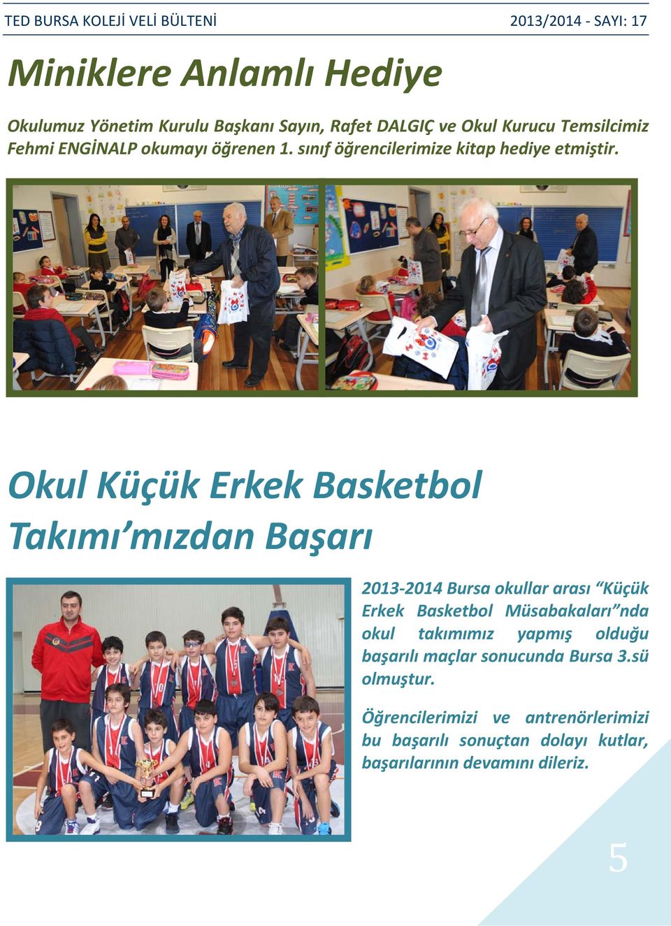 Okul Küçük Erkek Basketbol Takımı mızdan Başarı 2013 2014 Bursa okullar arası Küçük Erkek Basketbol Müsabakaları nda